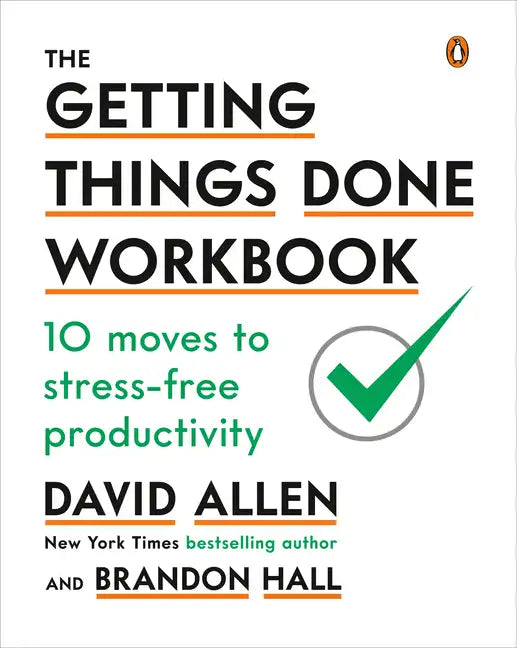 The Getting Things Done Workbook: 10 Moves to Stress-Free Productivity - Paperback