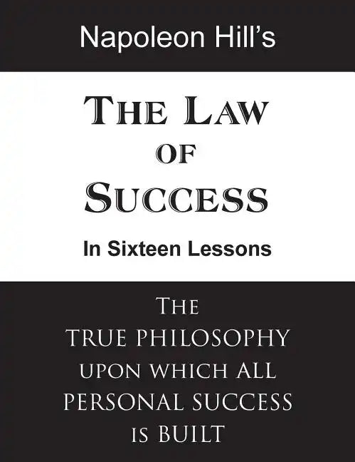The Law of Success in Sixteen Lessons - Hardcover