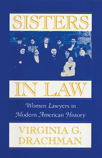 Sisters in Law: Women Lawyers in Modern American History - Paperback
