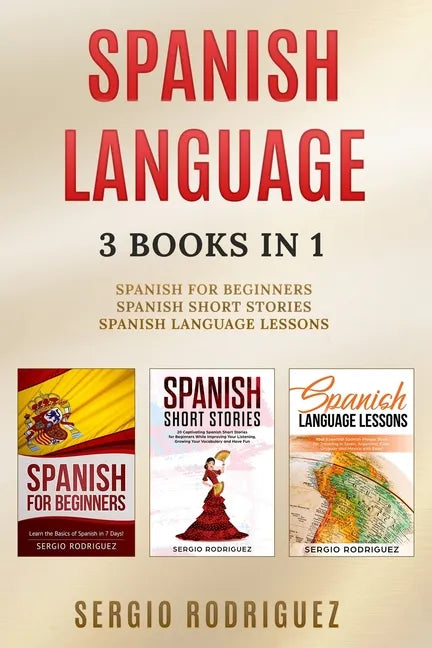 Spanish Language: 3 books 1: Spanish for Beginners, Spanish Short Stories, Spanish Language Lessons - Paperback