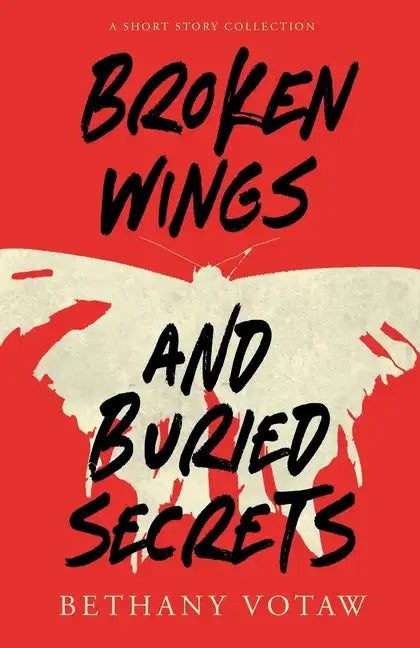 Broken Wings and Buried Secrets - Paperback