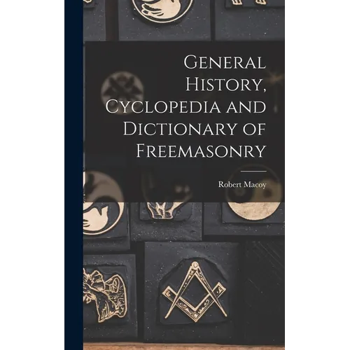 General History, Cyclopedia and Dictionary of Freemasonry - Hardcover