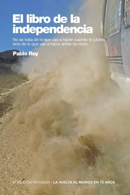 El Libro de la Independencia: No se trata de lo que vas a hacer cuando te retires, sino de lo que vas a hacer antes de morir - Paperback