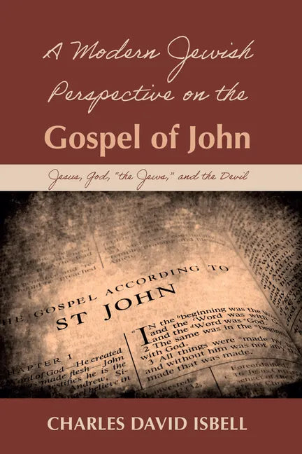 A Modern Jewish Perspective on the Gospel of John: Jesus, God, 