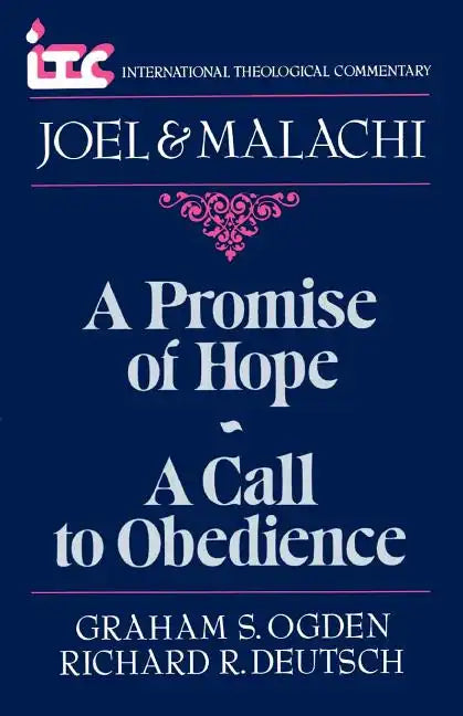 A Promise of Hope--A Call to Obedience: A Commentary on the Books of Joel and Malachi - Paperback