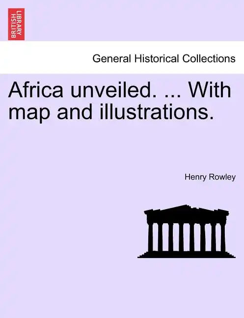Africa Unveiled. ... with Map and Illustrations. - Paperback