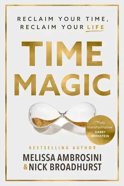Time Magic: Reclaim Your Time, Reclaim Your Life - Paperback