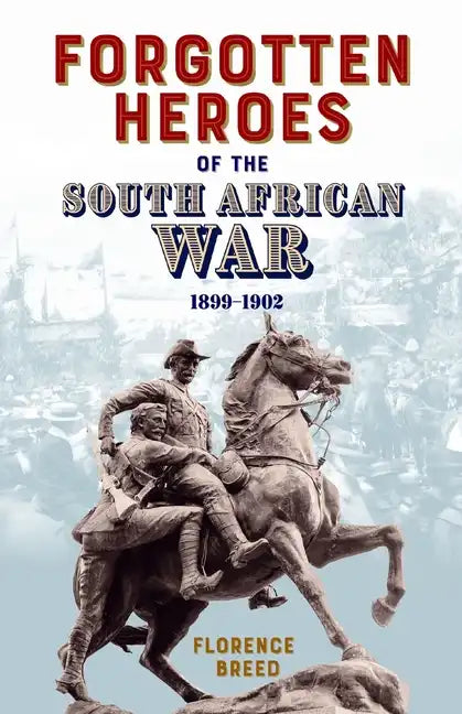 Forgotten Heroes of the South African War 1899-1902 - Paperback