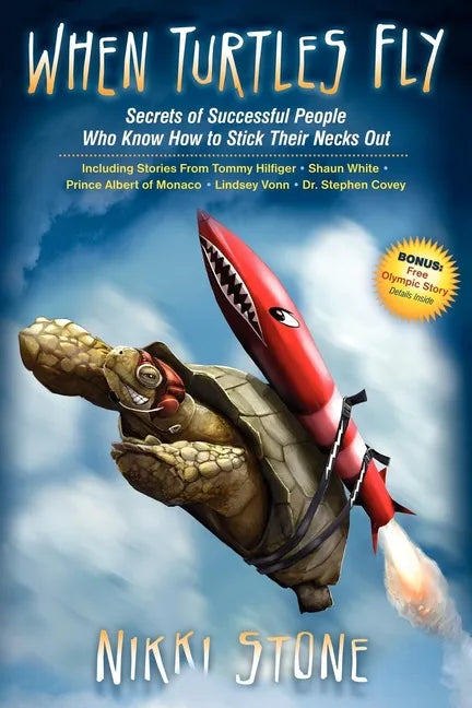When Turtles Fly: The Secrets of Successful People Who Know How to Stick Their Necks Out - Paperback