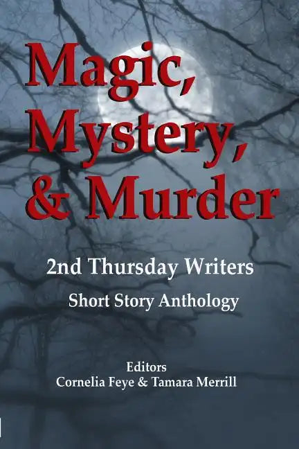 Magic, Mystery & Murder: 2nd Thursday Writers Short Story Anthology - Paperback