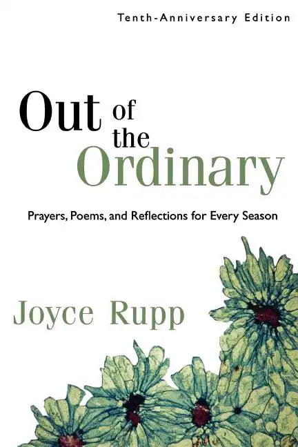 Out of the Ordinary: Prayers, Poems, and Reflections for Every Season - Paperback