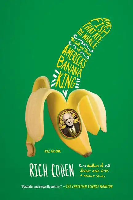 The Fish That Ate the Whale: The Life and Times of America's Banana King - Paperback