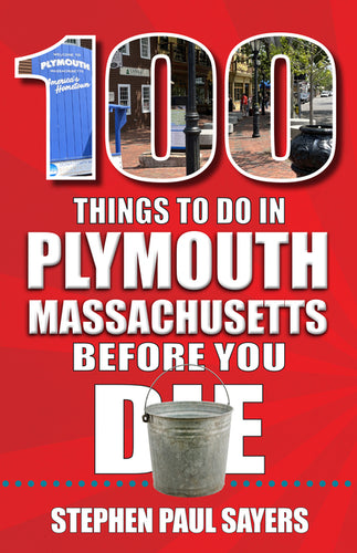 100 Things to Do in Plymouth, Massachusetts, Before You Die - Paperback