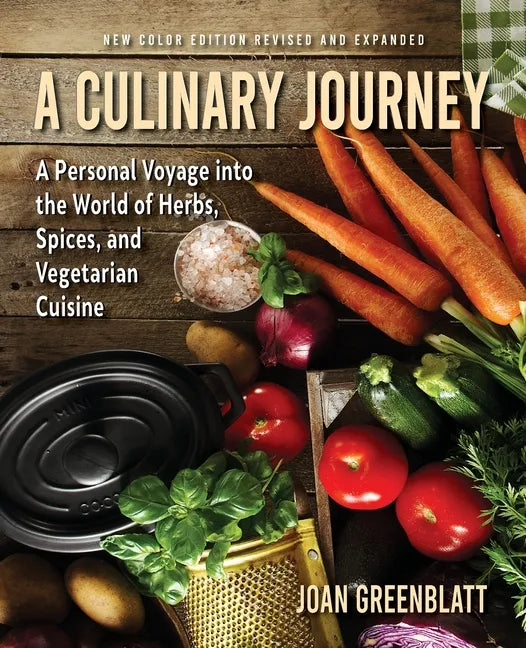 A Culinary Journey: A Personal Voyage Into the World of Herbs, Spices, and Vegetarian Cuisine - Paperback