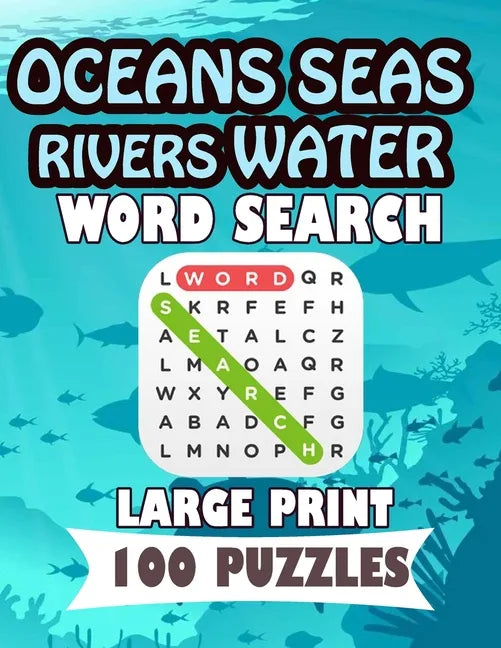 Oceans Seas Rivers Water Word Search Large Print 100 Puzzles: Teens and adults will love to search words - Paperback