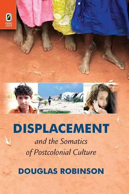 Displacement and the Somatics of Postcolonial Culture - Paperback