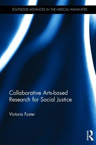 Collaborative Arts-Based Research for Social Justice - Paperback