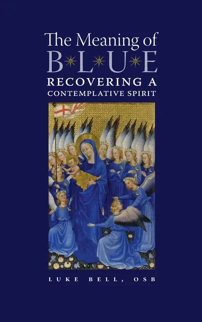 The Meaning of Blue: Recovering a Contemplative Spirit - Hardcover