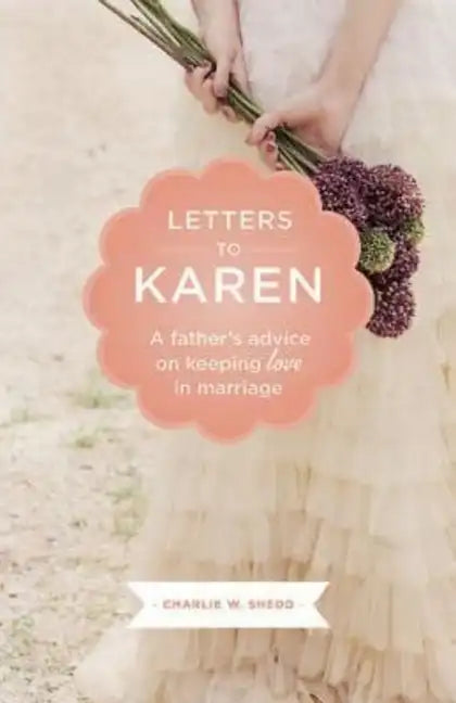 Letters to Karen: A Father's Advice on Keeping Love in Marriage - Paperback