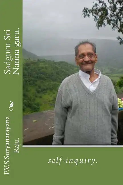 Sadguru Sri Nanna garu.: self-inquiry. - Paperback