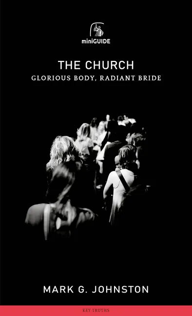 Church: Glorious Body, Radiant Bride - Paperback