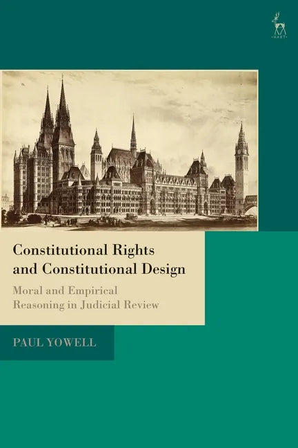 Constitutional Rights and Constitutional Design: Moral and Empirical Reasoning in Judicial Review - Paperback