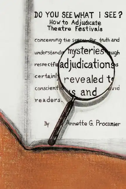 Do You See What I See?: How to Adjudicate Theatre Festivals - Paperback