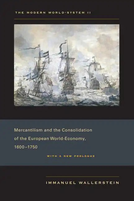 The Modern World-System II: Mercantilism and the Consolidation of the European World-Economy, 1600-1750 - Paperback
