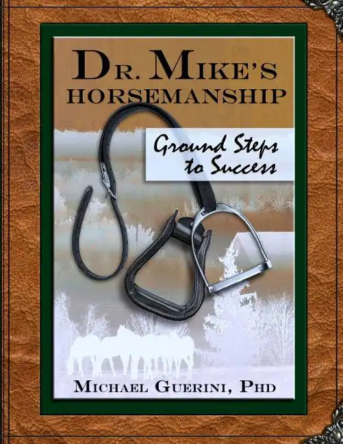 Dr. Mike's Horsemanship Ground Steps to Success - Paperback