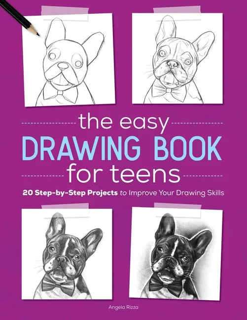 The Easy Drawing Book for Teens: 20 Step-By-Step Projects to Improve Your Drawing Skills - Paperback
