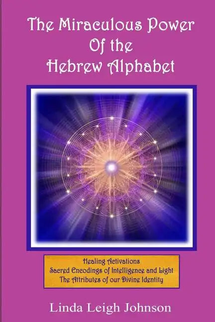 The Miraculous Power Of the Hebrew Alphabet - Paperback