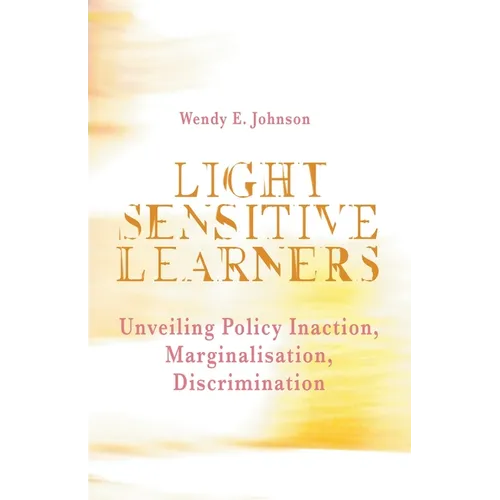 Light Sensitive Learners: Unveiling Policy Inaction-Marginalisation-Discrimination - Paperback