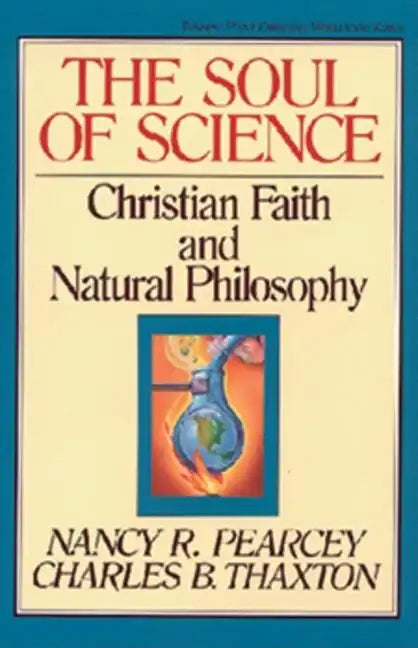 The Soul of Science: Christian Faith and Natural Philosophy Volume 16 - Paperback