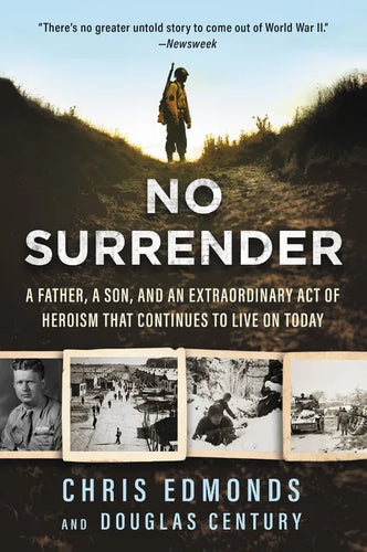 No Surrender: A Father, a Son, and an Extraordinary Act of Heroism That Continues to Live on Today - Paperback