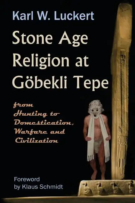 Stone Age Religion at Goebekli Tepe - Paperback