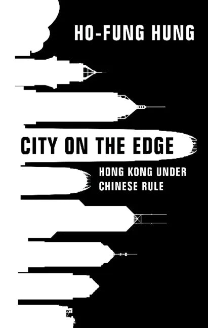 City on the Edge: Hong Kong Under Chinese Rule - Hardcover
