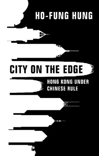 City on the Edge: Hong Kong Under Chinese Rule - Hardcover