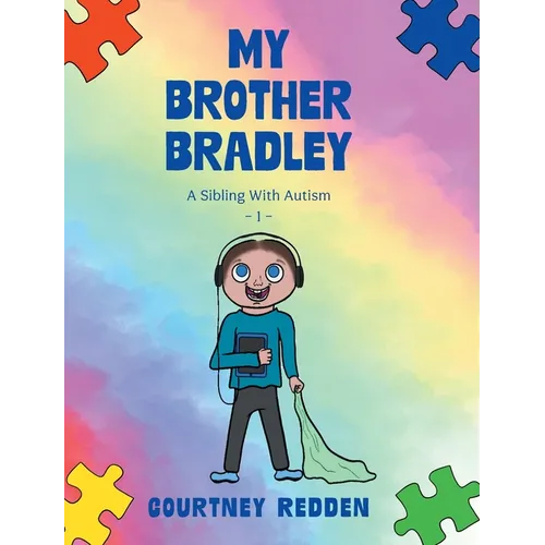 My Brother Bradley: A Sibling With Autism - Hardcover