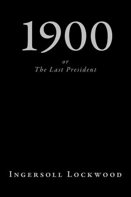1900, or The Last President - Paperback