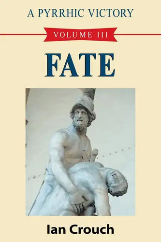 A Pyrrhic Victory: Volume III - Fate - Paperback