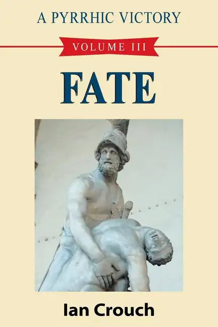 A Pyrrhic Victory: Volume III - Fate - Paperback