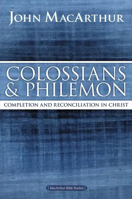 Colossians and Philemon: Completion and Reconciliation in Christ - Paperback