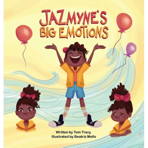 Jazmyne's Big Emotions: A Kids Book about Managing Feelings - Hardcover