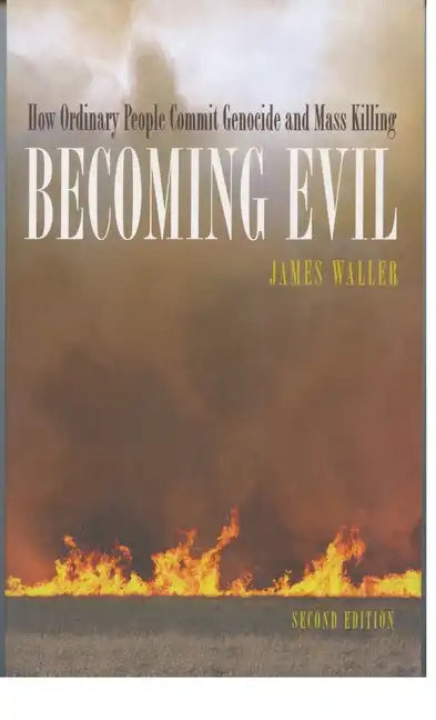 Becoming Evil: How Ordinary People Commit Genocide and Mass Killing - Paperback