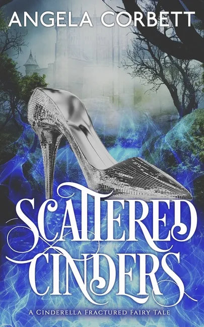 Scattered Cinders: A Cinderella Fractured Fairy Tale - Paperback