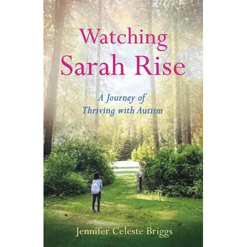 Watching Sarah Rise: A Journey of Thriving with Autism - Paperback