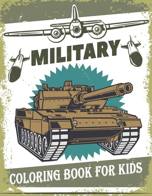 Military Coloring Book For Kids: 50 Military Design Coloring Book For Kids 4-8, Tanks, Soldiers, Guns, Planes, Ships, ... - Paperback