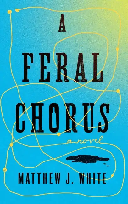 A Feral Chorus - Hardcover