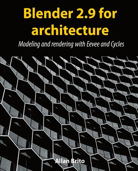 Blender 2.9 for architecture: Modeling and rendering with Eevee and Cycles - Paperback