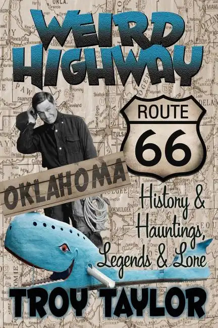 Weird Highway: Oklahoma: Route 66 History and Hauntings, Legends and Lore - Paperback